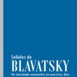 Señales de Blavatsky – Un inisitado encuentro en nuestros días