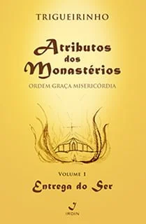 Atributos dos Monastérios - Entrega do Ser - Volume 1