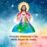 Oración Victoriosa a los Siete Rayos de Jesús