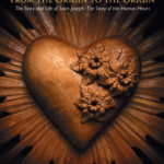 From The Origin to the Origin - The Story and Life of Saint Joseph: The Story of the Human Heart